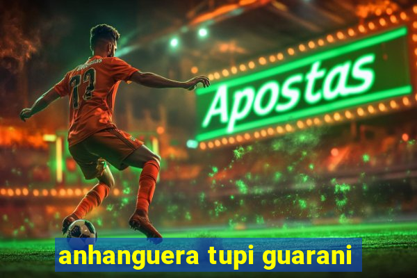 anhanguera tupi guarani
